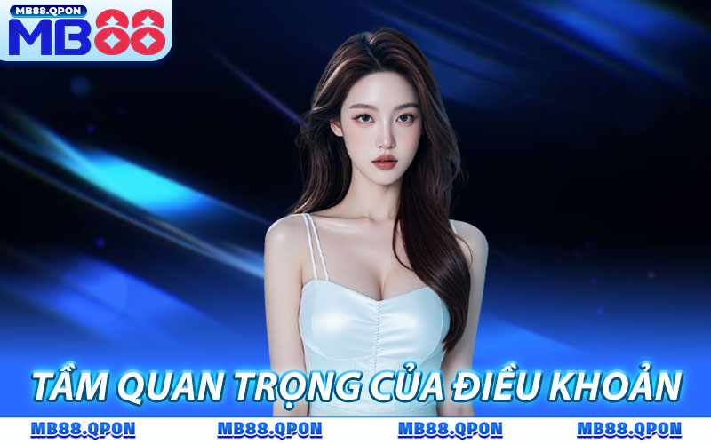 Điều Khoản Điều Kiện MB88 Cập Nhật Quy Định Mới Nhất 2026 1 Tầm quan trọng của điều khoản điều kiện MB88